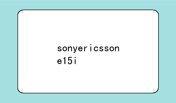 sonyericssone15i